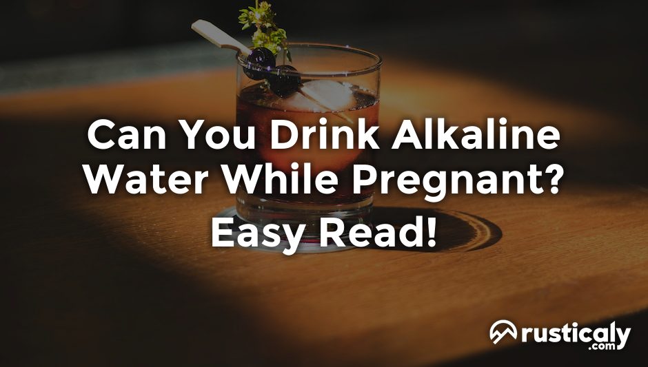 can you drink alkaline water while pregnant
