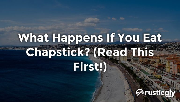 what happens if you eat chapstick