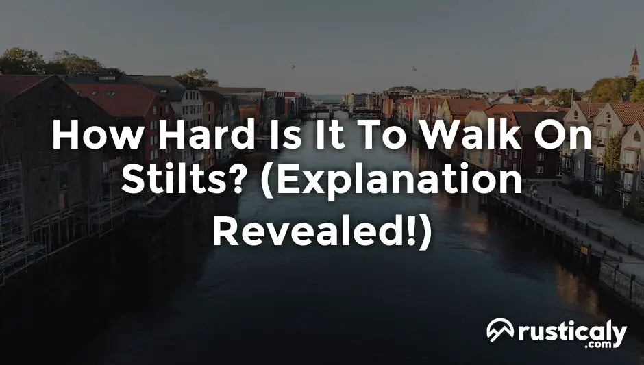 how hard is it to walk on stilts