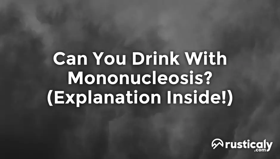 can you drink with mononucleosis
