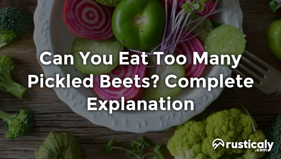 can you eat too many pickled beets